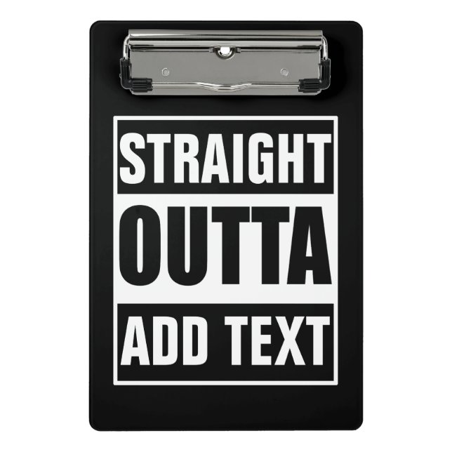 Custom Straight Outta Add Your Own Text Mini Clipboard (Front)