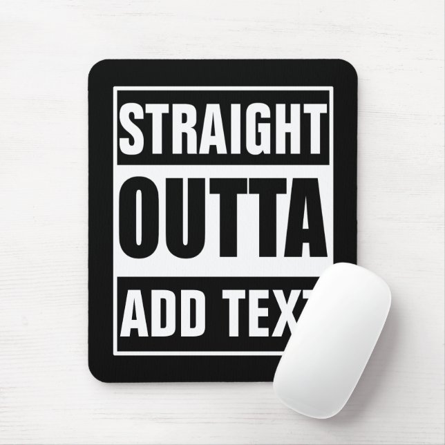 Custom Straight Outta Add Your Own Text Mouse Pad (With Mouse)