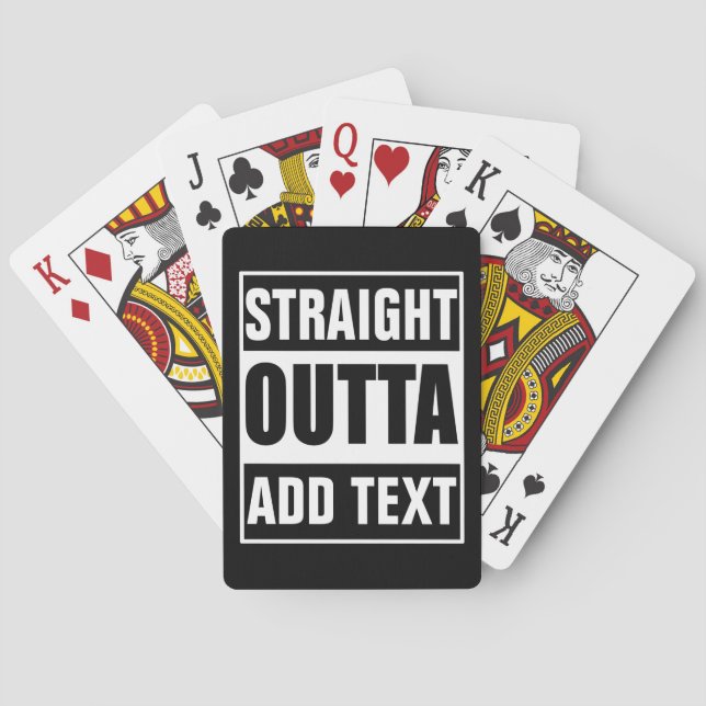 Custom Straight Outta Add Your Own Text Playing Cards (Back)