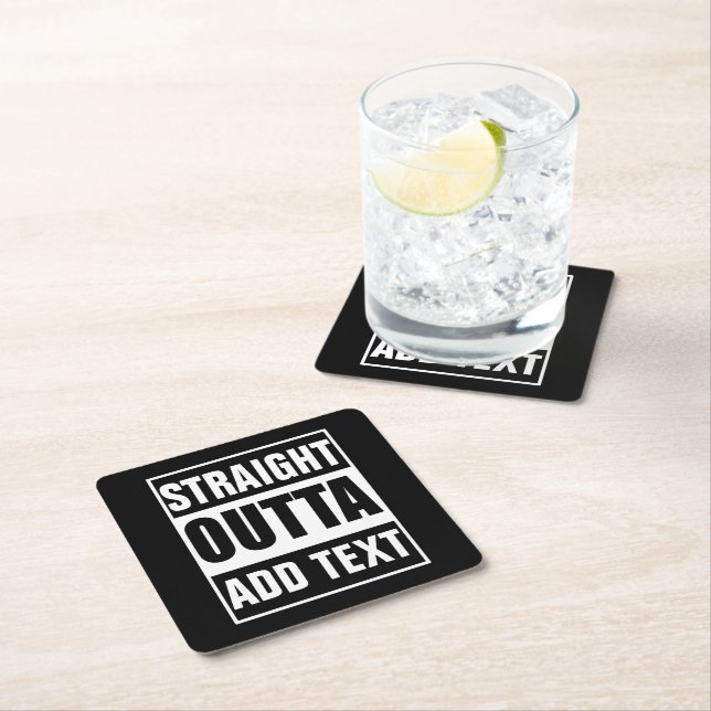 Custom Straight Outta Add Your Own Text Square Paper Coaster (Insitu)