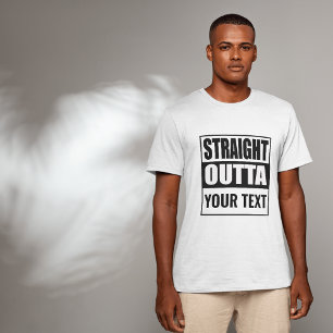 Custom STRAIGHT OUTTA - add your text here T-Shirt