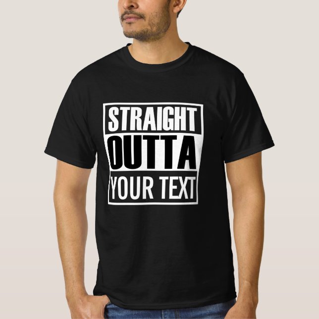 Custom STRAIGHT OUTTA black and white T-Shirt (Front)