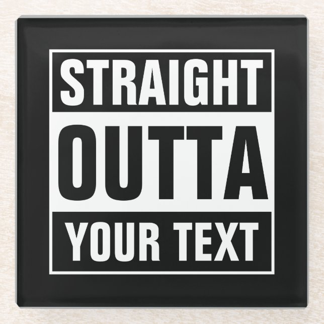 Custom STRAIGHT OUTTA glass coasters (Front)