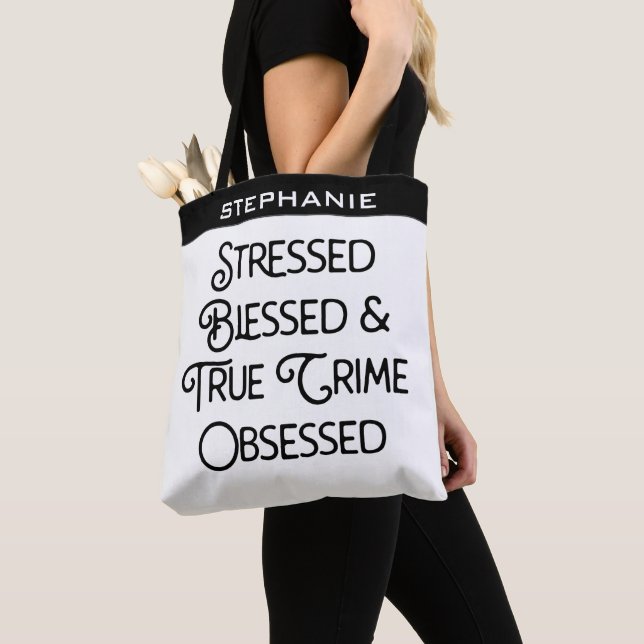 Custom Stressed Blessed and True Crime Obsessed Tote Bag (Close Up)