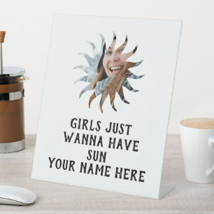 Custom sunshine photo Girls just wanna have sun Pedestal Sign