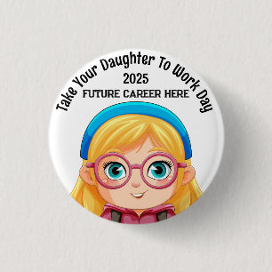 Custom Take Your Daughter To work Blonde 3 Cm Round Badge