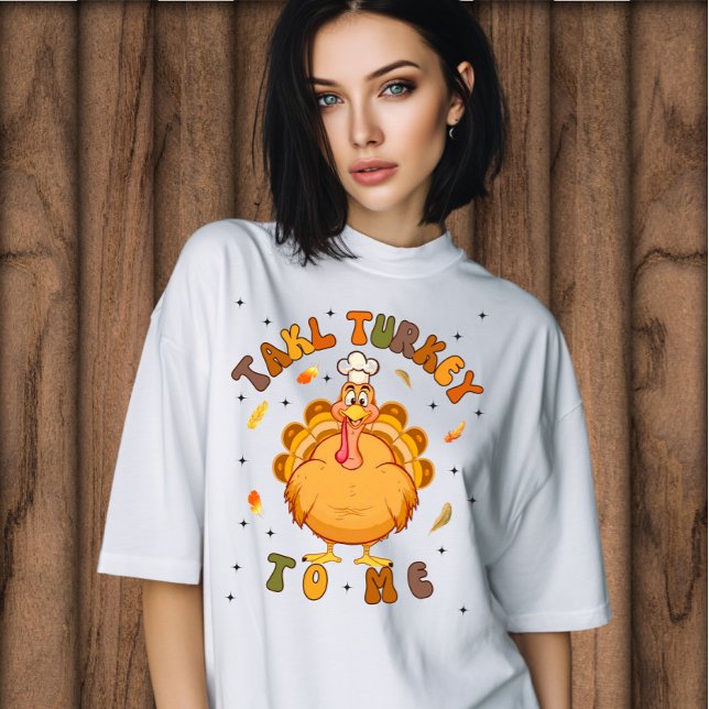 Custom "Talk Turkey to Me" Thanksgiving funny  T-Shirt (Creator Uploaded)