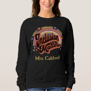 Custom Teacher Inclusion Matters Retro Rainbow Sweatshirt