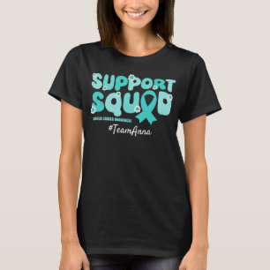 Custom Team Support Squad for Ovarian Cancer  T-Shirt