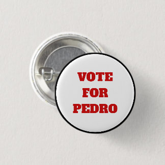 Custom Text/Colour Vote For Pedro Funny Political 3 Cm Round Badge