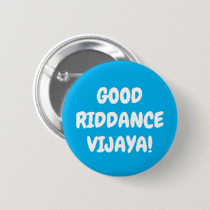 Custom Text & Colours Good Riddance Vijaya Funny 6 Cm Round Badge