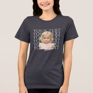 CUSTOM TEXT CUSTOM PHOTO AND NAME Tri-Blend SHIRT
