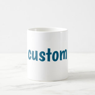 CUSTOM Text Design – Personalized Style Statement Coffee Mug