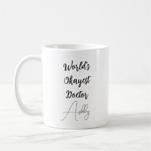 Custom Text Fun Humour World's Okayest Doctor  Coffee Mug