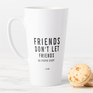 Custom Text Funny Friendship  Latte Mug