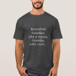 Custom Text Funny Grandpa Basketball T-Shirt<br><div class="desc">Introducing the Custom Text Funny Grandpa basketball player game shirt! Designed especially for the coolest Grandpas out there who loves playing the game of basketball. This fun and unique t-shirt is the perfect gift for your favourite Grandpa. With a custom text option, you can personalise it to make it even...</div>