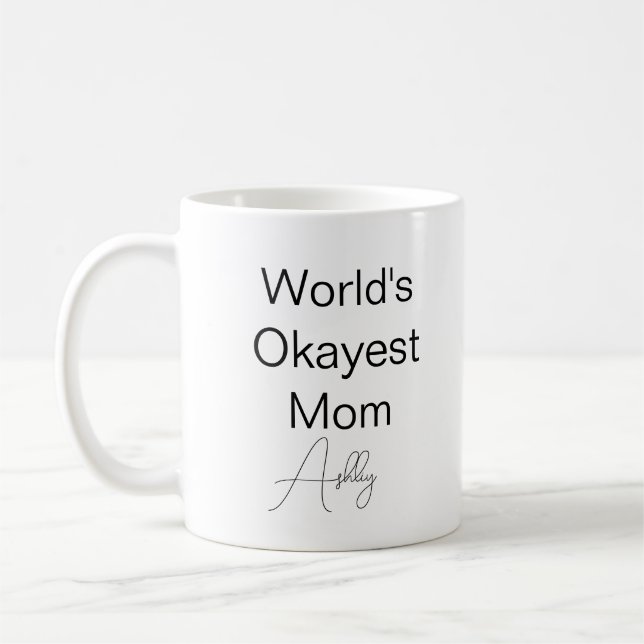 Custom Text Funny Humour World's Okayest Mum Coffee Mug (Left)