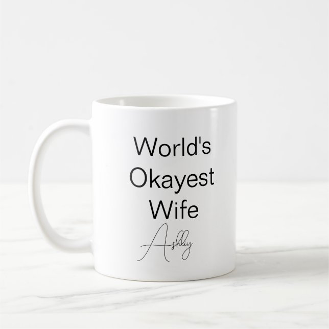 Custom Text Funny Humour World's Okayest Wife Coffee Mug (Left)