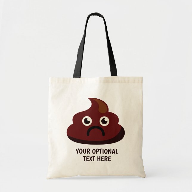 Custom Text Funny Poop totes 1 : sad (Front)