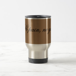 Custom text gym motivation And Light Brown, Travel Mug