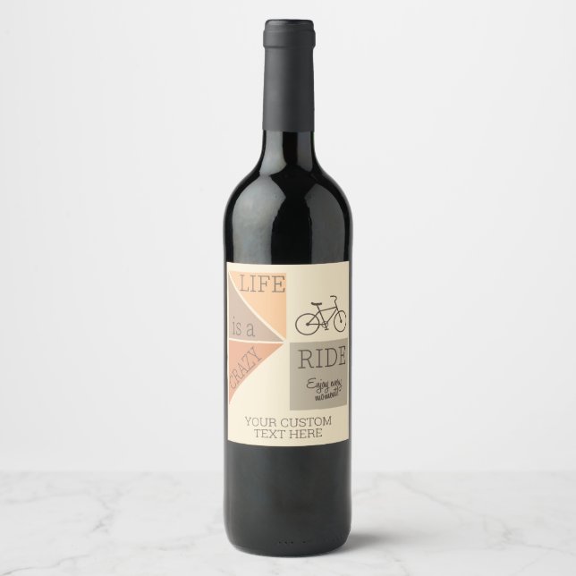 Custom Text Life is a Crazy Ride Wine Label (Front)
