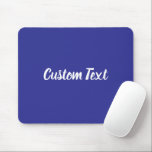 Custom Text on Blue with White Script Mouse Pad<br><div class="desc">This blue mouse pad has text in white script. The text can be edited to show a custom message or deleted</div>