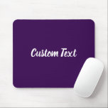 Custom Text on Dark Purple with White Script Mouse Pad<br><div class="desc">This dark purple mouse pad has text in white script. The text can be edited to show a custom message or deleted</div>