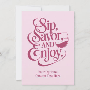 Custom Text Sip, Savor, Enjoy Invitation