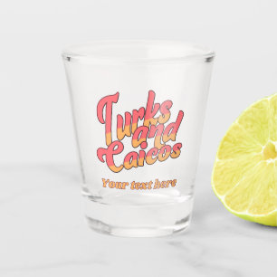 Custom Text Turks and Caicos Shot Glass