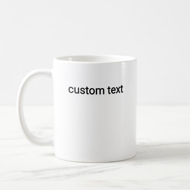 Custom Text with Your Own Words or Quote Coffee Mug (Left)