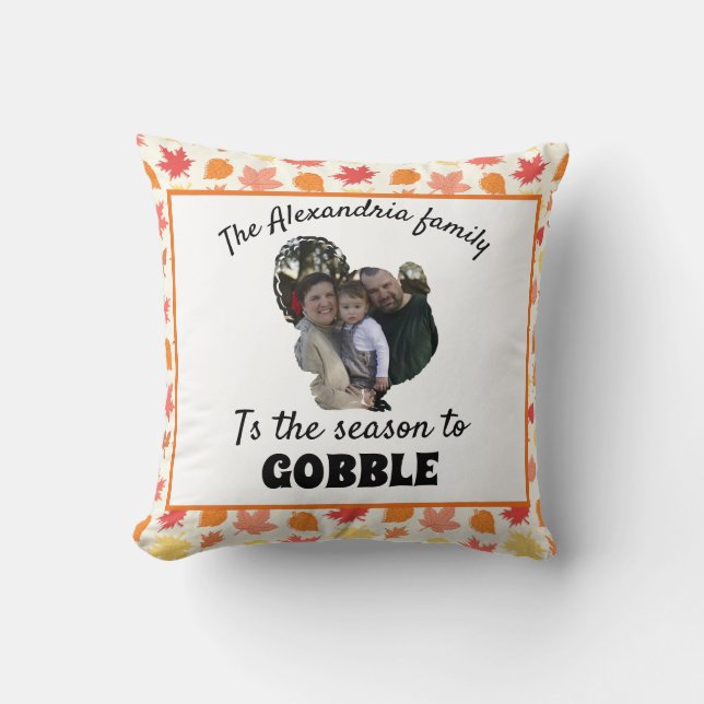 Custom thanksgiving turkey photo season to gobble cushion (Front)