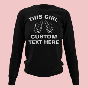Custom This Girl - add your own text here Sweatshirt