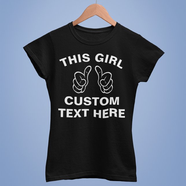 Custom This Girl - add your own text here T-Shirt (Creator Uploaded)