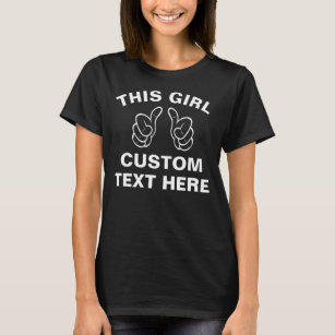 Custom This Girl - add your own text here T-Shirt