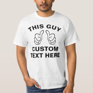 Custom THIS GUY T-Shirt - add your own text here