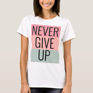 Custom Trendy Never Give Up Womens Elegant Modern T-Shirt