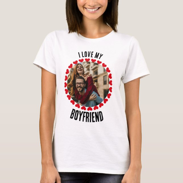 Custom Valentines day I Love My Boyfriend Photo T-Shirt (Front)