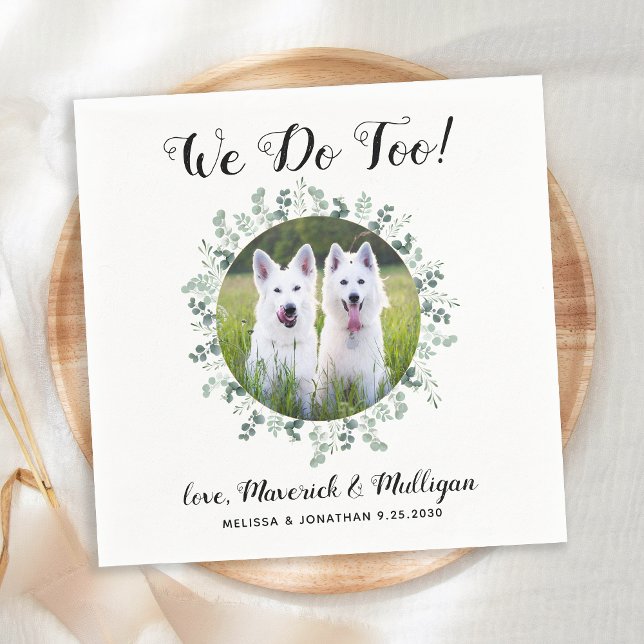 Custom We Do Too Eucalyptus Dog Photo Pet Wedding Napkin (Creator Uploaded)