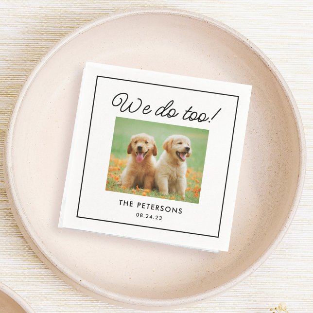 Custom We Do Too Pet Napkins for Wedding  (Creator Uploaded)