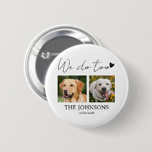 Custom we do too pet wedding 6 cm round badge