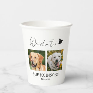 Custom we do too pet wedding paper cups