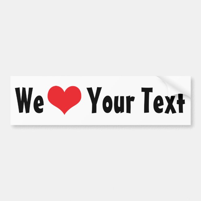 Custom We Love Bumper Sticker (Front)