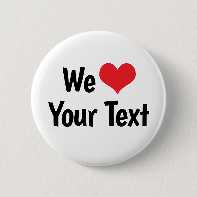 Custom We Love Button (Front)