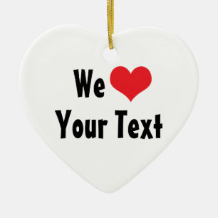 Custom We Love Ornament