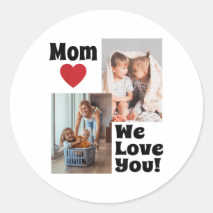 Custom We Love You Mum Photo - Personalise With Ph Classic Round Sticker