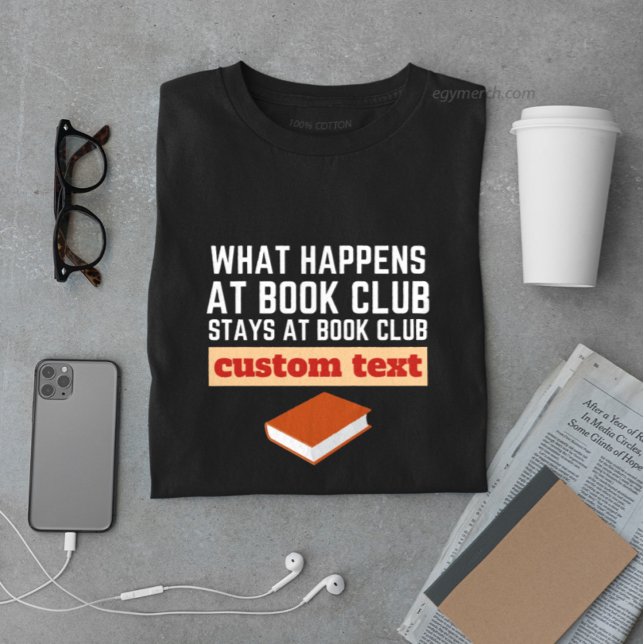 custom What Happens at Book Club Stays at reading  T-Shirt (Creator Uploaded)