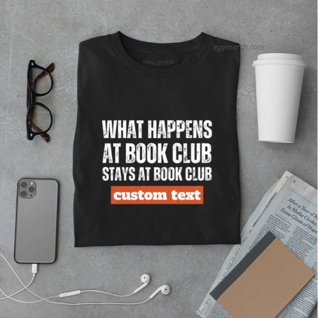 custom What Happens at Book Club Stays at reading  T-Shirt (Creator Uploaded)