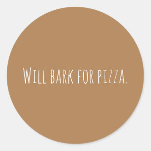 Custom Will Bark For Pizza Dog Saying Modern Classic Round Sticker