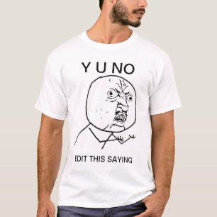 custom y u no guy rage comic meme T-Shirt