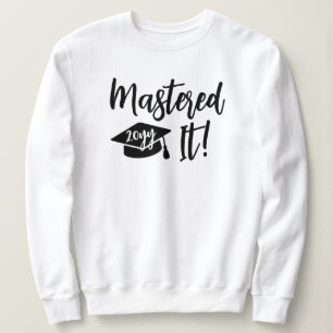 Custom Year Masters Degree Graduation Mastered It Sweatshirt